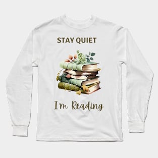 Stay Quiet I’m Reading Long Sleeve T-Shirt